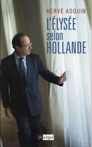 Couverture du livre « L'Elysée selon Hollande » de Herve Asquin aux éditions Archipel