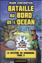 Couverture du livre « Minecraft - le mystère de Herobrine Tome 3 : bataille au bord de l'océan » de Mark Cheverton aux éditions Milady