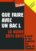 Couverture du livre « Que faire avec bac L ; le guide 2011-2012 » de Catherine Petillon aux éditions L'etudiant