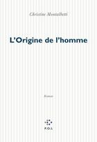 Couverture du livre « L'origine de l'homme » de Christine Montalbetti aux éditions P.o.l