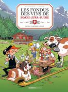 Couverture du livre « Les fondus des vins de Savoie-Jura-Suisse » de Christophe Cazenove et Collectif et Herve Richez aux éditions Bamboo