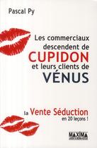 Couverture du livre « Les commerciaux descendent de Cupidon et leurs clients de Vénus » de Pascal Py aux éditions Maxima
