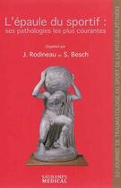 Couverture du livre « L'épaule du sportif: ses pathologies les plus courantes » de Jacques Rodineau et Sylvie Besch aux éditions Sauramps Medical