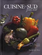 Couverture du livre « Cuisine du sud facile ; 15 recettes tout en images » de Witz Benoit aux éditions Les Editions Culinaires