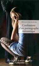 Couverture du livre « Confessions d'un pornographe romantique » de Maxim Jakubowski aux éditions La Musardine