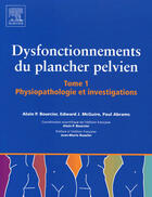 Couverture du livre « Dysfonctionnement du plancher pelvien t.1 ; physiopathologie et investigations » de Bourcier-A+Mcguire-E aux éditions Elsevier-masson