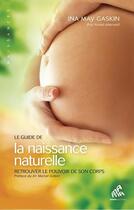 Couverture du livre « Le guide de la naissance naturelle ; retrouver le pouvoir de son corps » de Ina May Gaskin aux éditions Mama Editions