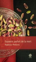 Couverture du livre « Souvenir parfait de la mort » de Radoslav Petkovic aux éditions Gaia
