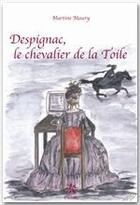 Couverture du livre « Despignac, le chevalier de la toile » de Martine Maury aux éditions Editions Créer