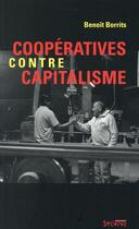 Couverture du livre « Coopératives contre capitalisme » de Benoît Borrits aux éditions Syllepse