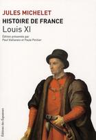 Couverture du livre « Histoire de France t.6 ; Louis XI » de Jules Michelet aux éditions Des Equateurs