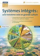 Couverture du livre « Systèmes intégrés : une 3e voie en grande culture » de Philipe Viaux aux éditions Epagine