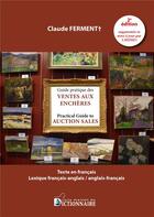 Couverture du livre « Guide des ventes aux encheres+lexique bilingue anglais 2e edition » de Ferment/Lmdmo aux éditions Dicoland/lmd