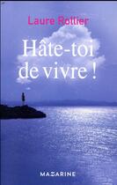 Couverture du livre « Hâte-toi de vivre ! » de Laure Rollier aux éditions Mazarine