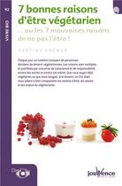 Couverture du livre « 7 bonnes raisons d'être végétarien... ou les 7 mauvaises raisons de ne pas l'être ! » de Martina Krcmar aux éditions Jouvence