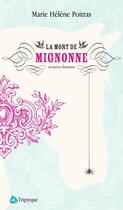 Couverture du livre « La mort de Mignonne » de Marie-Helene Poitras aux éditions Triptyque