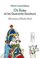 Couverture du livre « Oli Bobo et les Quarante Douleurs » de Pierre Laurendeau aux éditions Polygraphe