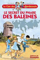 Couverture du livre « Le clan des Bordesoule Tome 5 : le secret du phare des baleines » de Francis Bergeron aux éditions Triomphe