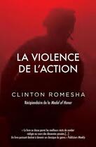 Couverture du livre « La violence de l'action ; récipiendaire de la Medal of Honor » de Clinton Romesha aux éditions Nimrod