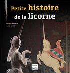Couverture du livre « Petite histoire de la licorne » de Elisabeth Doumenc et Camille Andre aux éditions Editions Du Cabardes