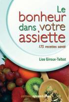 Couverture du livre « Le bonheur dans votre assiette » de Lise Giroux-Talbot aux éditions Sylvain Harvey