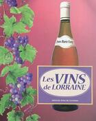 Couverture du livre « LES VINS DE LORRAINE » de J-M Cuny aux éditions Gens De Lorraine