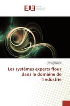 Couverture du livre « Les systemes experts flous dans le domaine de l'industrie » de Hanane Zermane aux éditions Editions Universitaires Europeennes