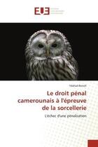 Couverture du livre « Le droit penal camerounais a l'epreuve de la sorcellerie - l'echec d'une penalisation » de Benoit Ydahad aux éditions Editions Universitaires Europeennes