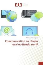 Couverture du livre « Communication en réseau local et étendu sur IP » de Polydore Tchouangoua aux éditions Editions Universitaires Europeennes