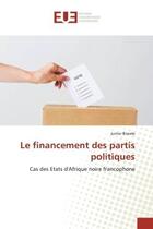 Couverture du livre « Le financement des partis politiques - cas des etats d'afrique noire francophone » de Biwole Junior aux éditions Editions Universitaires Europeennes