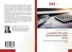 Couverture du livre « La gestion des crises Centrafricaines (1990-2010) : la contribution de l'organisation des Nations Unies » de Haldjeng Nkomba aux éditions Editions Universitaires Europeennes