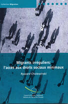 Couverture du livre « Migrants irréguliers : accès aux droits sociaux minimaux » de Ryszard Cholewinski aux éditions Conseil De L'europe