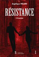 Couverture du livre « Resistance l evasion » de Melero Angelique aux éditions Sydney Laurent