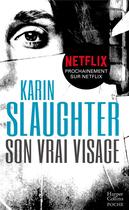 Couverture du livre « Son vrai visage » de Karin Slaughter aux éditions Harpercollins