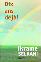 Couverture du livre « Dix ans déjà ! » de Ikrame Selkani aux éditions Bookelis