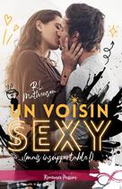 Couverture du livre « Un voisin sexy (mais insupportable !) » de R. L. Mathewson aux éditions Collection Infinity