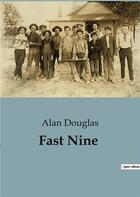 Couverture du livre « Fast Nine » de Alan Douglas aux éditions Culturea