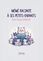 Couverture du livre « Mémé raconte à ses petits-enfants » de Marie France Chardon aux éditions Verone