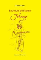 Couverture du livre « Les tours de France de Johnny » de Xavier Louy aux éditions Un Point C'est Tout