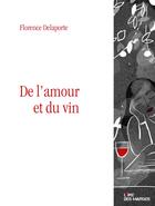 Couverture du livre « De l'amour et du vin » de Florence Delaporte aux éditions L'ire Des Marges