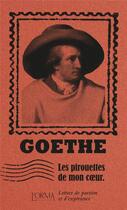 Couverture du livre « Les pirouettes de mon coeur - lettres de passion et d experie » de Goethe aux éditions L'orma