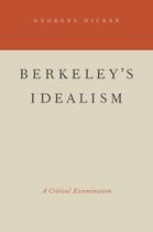 Couverture du livre « Berkeley's Idealism: A Critical Examination » de Dicker Georges aux éditions Oxford University Press Usa