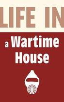 Couverture du livre « Life in a Wartime House » de Brian Williams aux éditions History Press Digital