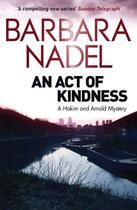 Couverture du livre « An Act of Kindness » de Barbara Nadel aux éditions Quercus Publishing Digital