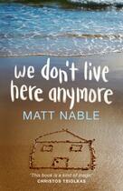 Couverture du livre « We Don't Live Here Anymore » de Nable Matt aux éditions Penguin Books Ltd Digital