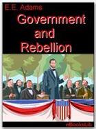 Couverture du livre « Government and Rebellion » de E. E. Adams aux éditions Ebookslib