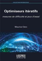 Couverture du livre « Optimiseurs itératifs ; mesures de difficulté et jeux d'essai » de Maurice Clerc aux éditions Iste