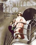 Couverture du livre « Full steam ahead ; a golden age of cruisers » de Boris Danzer-Kantof aux éditions Scriptum
