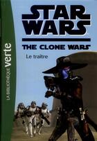 Couverture du livre « Star wars - the clone wars t.11 ; le traître » de  aux éditions Hachette Jeunesse