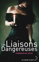 Couverture du livre « Les liaisons dangereuses ; texte abrégé » de Pierre Choderlos De Laclos aux éditions Black Moon